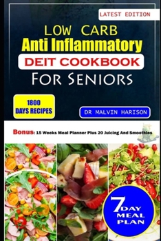 Paperback Low Carb Anti Inflammatory Diet Cookbook for Seniors: Healthy and delicious recipes to reduce excess weight and relieve inflammation at old age Book