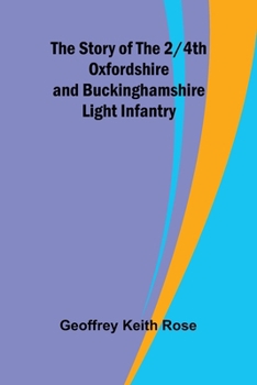 The Story of the 2/4th Oxfordshire and Buckinghamshire Light Infantry