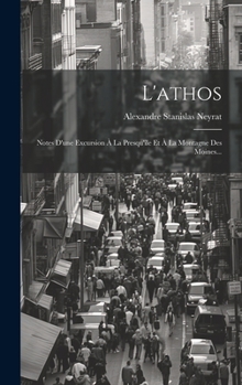 Hardcover L'athos: Notes D'une Excursion À La Presqu'île Et À La Montagne Des Moines... [French] Book