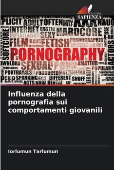 Paperback Influenza della pornografia sui comportamenti giovanili [Italian] Book