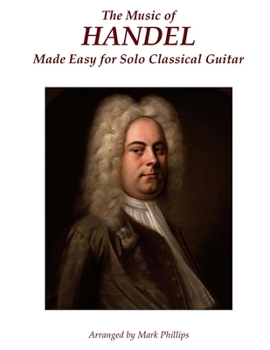 Paperback The Music of Handel Made Easy for Solo Classical Guitar Book