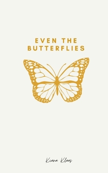 Paperback Even The Butterflies: A collection of thoughts and words, spoken or not. Book