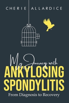Paperback My Journey with Ankylosing Spondylitis: From Diagnosis to Recovery Book