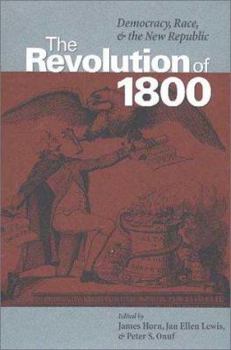 Hardcover The Revolution of 1800: Democracy, Race, and the New Republic Book
