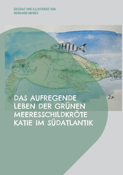 Paperback Das aufregende Leben der grünen Meeresschildkröte Katie im Südatlantik [German] Book