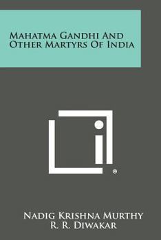 Paperback Mahatma Gandhi and Other Martyrs of India Book