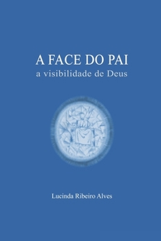 Paperback A Face do Pai: A visibilidade de Deus [Portuguese] Book