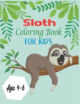 Paperback Sloth Coloring Book For Kids Ages 4-6: 30 cute unique sloth coloring pages Book