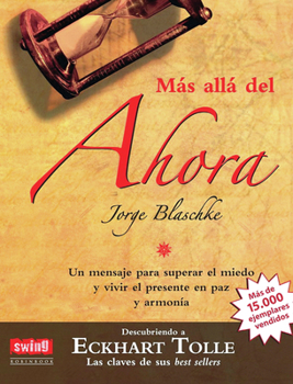 Paperback Más Allá del Ahora: Descubriendo a Eckhart Tolle: Un Mensaje Para Superar El Miedo Y Vivir El Presente En Paz Y Armonía [Spanish] Book
