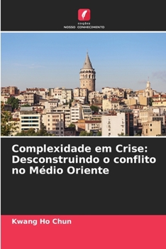 Paperback Complexidade em Crise: Desconstruindo o conflito no Médio Oriente [Portuguese] Book