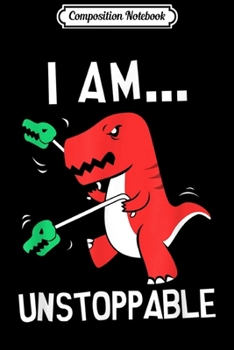 Composition Notebook: I Am Unstoppable T-rex Dinosaur Claw Grabber Xmas  Journal/Notebook Blank Lined Ruled 6x9 100 Pages