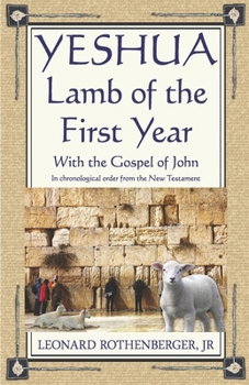 Paperback YESHUA, Lamb of the First Year: With the Gospel of John, Inchronological order from the New Testament Book