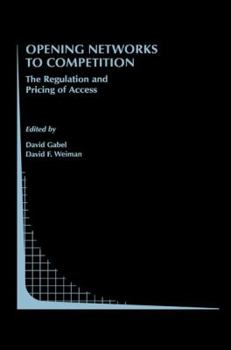 Hardcover Opening Networks to Competition: The Regulation and Pricing of Access Book