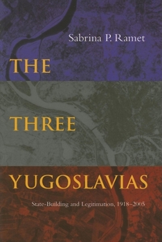 Hardcover The Three Yugoslavias: State-Building and Legitimation, 1918-2005 Book