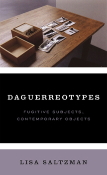 Hardcover Daguerreotypes: Fugitive Subjects, Contemporary Objects Book