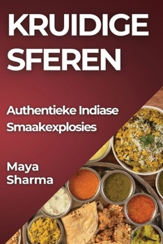 Paperback Kruidige Sferen: Authentieke Indiase Smaakexplosies [Dutch] Book