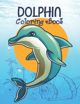 Paperback Dolphins Coloring Book: Coloring Book For Dolphin Lovers. Perfect For Mindfulness During Self Isolation & Social Distancing Book