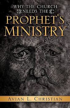 Paperback Why The Church Needs the Prophet's Ministry Book