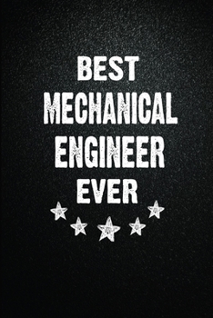 Best Mechanical engineer Ever: 6"x9" Inch- 100 Pages Blank Lined Journal Notebook Appreciation Gift. Paperback. Birthday or Christmas Gift For ... Writing Daily Routine, Journal and Hand Note