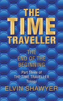 Paperback The Time Traveller: The End of the Beginning Book