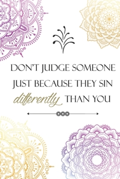 Paperback Don't Judge Someone Just Because They Sin: Lined Journal/Notebook - With Motivational Quotes In Each Page - Amazing Present For A Loved One. Book