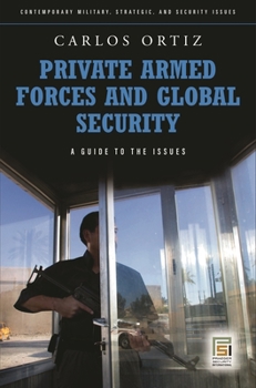 Hardcover Private Armed Forces and Global Security: A Guide to the Issues Book