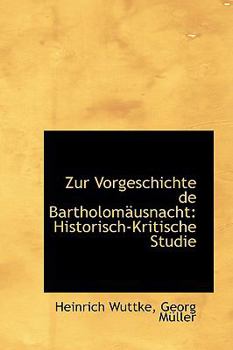 Paperback Zur Vorgeschichte de Bartholom Usnacht: Historisch-Kritische Studie Book