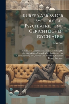 Paperback Kurzer Abriss Der Psychologie, Psychiatrie, Und Gerichtlichen Psychiatrie: Nebst Einer Ausführlichen Zusammenstellung Der Gebräuchlichsten Methoden De [German] Book