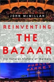 Hardcover Reinventing the Bazaar: The Natural History of Markets Book
