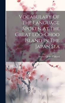 Hardcover Vocabulary Of The Language Spoken At The Great Loo-choo Island In The Japan Sea Book