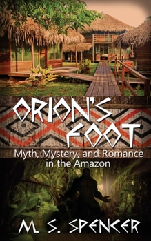 Paperback Orion's Foot: Myth, Mystery, and Romance in the Amazon Book