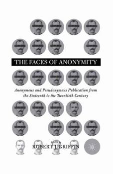 Paperback Faces of Anonymity: Anonymous and Pseudonymous Publication, 1600-2000 Book