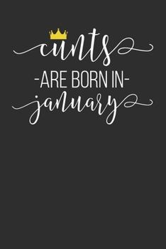 Cunts Are Born In January: Blank Lined Notebook - Funny Swearing Birthday Gift Adult Gag Gift Humor