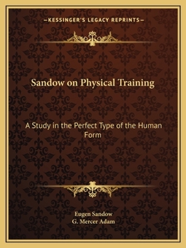 Paperback Sandow on Physical Training: A Study in the Perfect Type of the Human Form Book