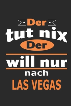 Der tut nix Der will nur nach Las Vegas: Notizbuch mit 110 Seiten, ebenfalls Nutzung als Dekoration in Form eines Schild bzw. Poster möglich (German Edition)