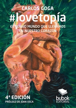 Paperback #lovetopía: EL NUEVO MUNDO QUE LLEVAMOS EN NUESTRO CORAZÓN (4a Edición) [Spanish] Book