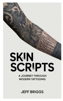 Paperback Skin Scripts: Journey Through Modern Tattooing Book