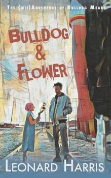 Bulldog and Flower: THE FIRST BULLDOG MEANS ADVENTURE