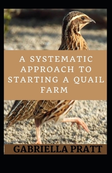 Paperback A Systematic Approach To Starting A Quail Farm Book