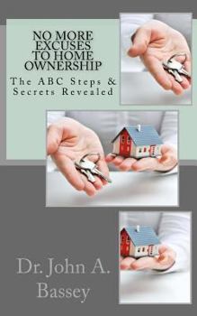 Paperback No More Excuse To Home Ownership: The ABC Steps & Secrets Revealed Book