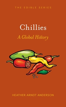 Chillies: A Global History - Book  of the Edible