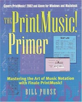 Paperback The PrintMusic! Primer: Mastering the Art of Music Notation with Finale PrintMusic! Book