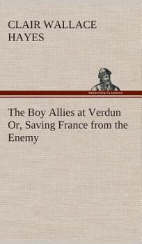 The Boy Allies at Verdun; or, Saving France from the Enemy - Book  of the Boy Allies