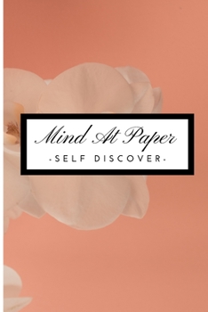 Paperback Mind At Paper - Self Discover: Teen / Adult Self Love Workbook Book