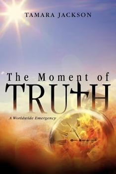 Paperback The Moment of Truth: A Worldwide Emergency Book