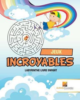 Paperback Jeux Incroyables: Labyrinthe Livre Enfant [French] Book