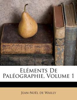 Paperback Eléments De Paléographie, Volume 1 [French] Book