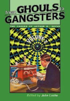 Paperback From Ghouls to Gangsters: The Career of Arthur B. Reeve: Vol2 Book