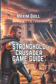 Paperback Stronghold Crusader: Definitive Edition Game Guide: Battling, and Conquering Your Way to Victory Book