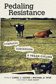 Paperback Pedaling Resistance: Sympathy, Subversion, and Vegan Cycling Book